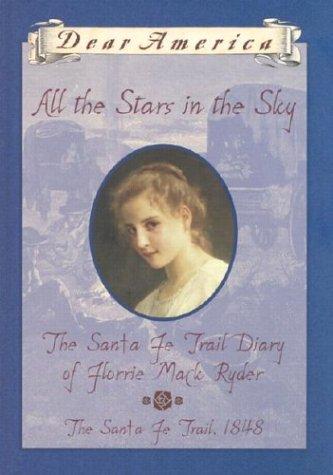 All the Stars in the Sky: The Santa Fe Trail Diary of Florrie Mack Ryder