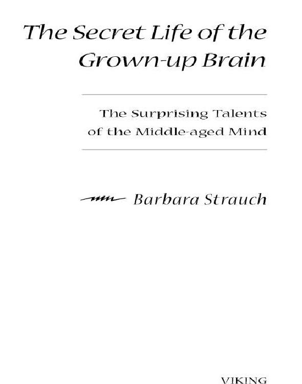 The Secret Life of the Grown-Up Brain: The Surprising Talents of the Middle-Aged Mind