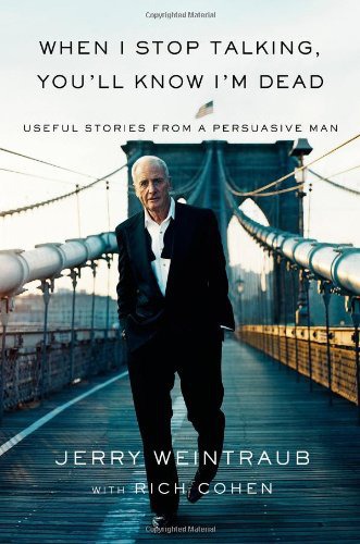 When I Stop Talking, You'll Know I'm Dead: Useful Stories From a Persuasive Man