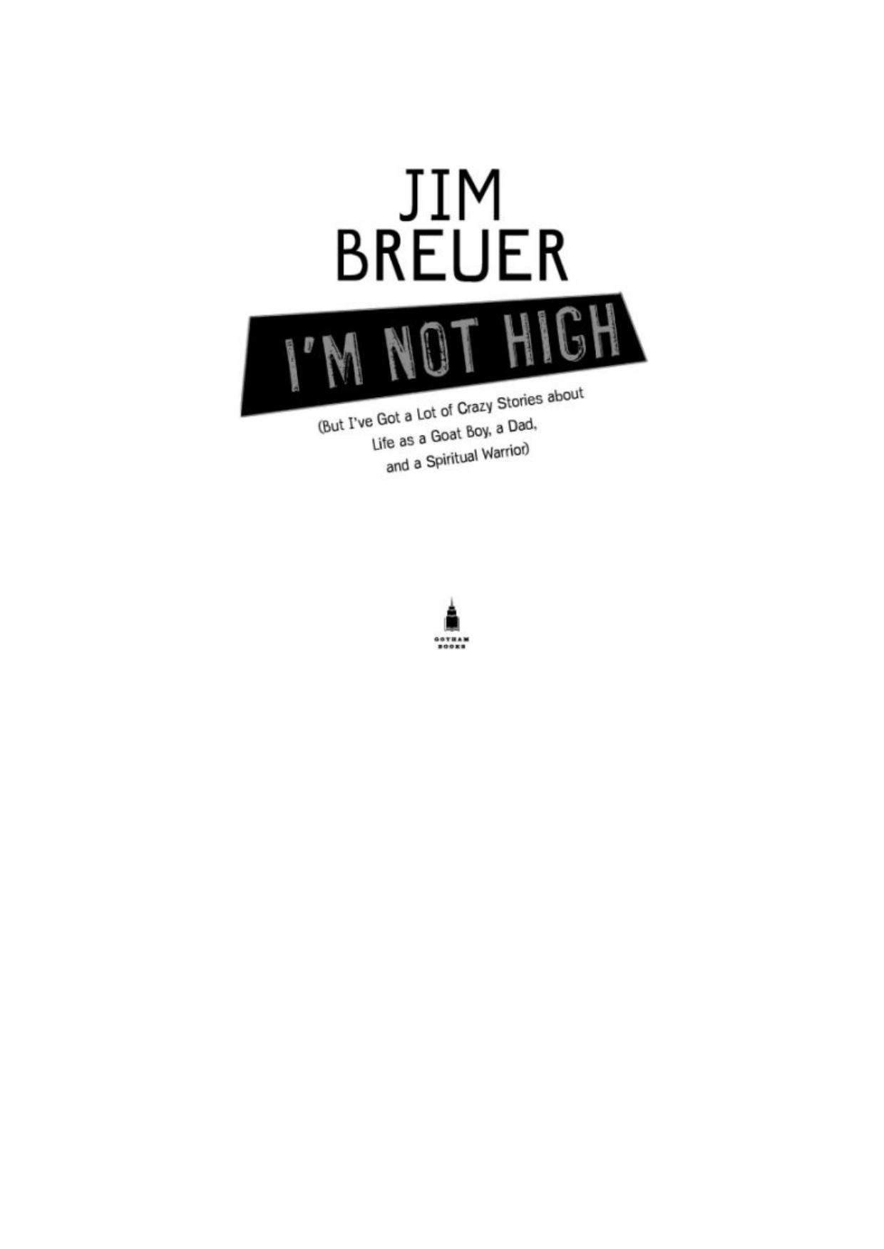 I'm Not High: But I've Got a Lot of Crazy Stories About Life as a Goat Boy, a Dad, and a Spiritual Warrior