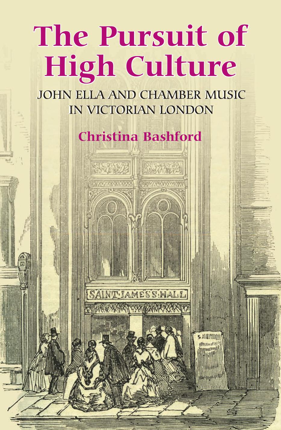 The Pursuit of High Culture: John Ella and Chamber Music in Victorian London