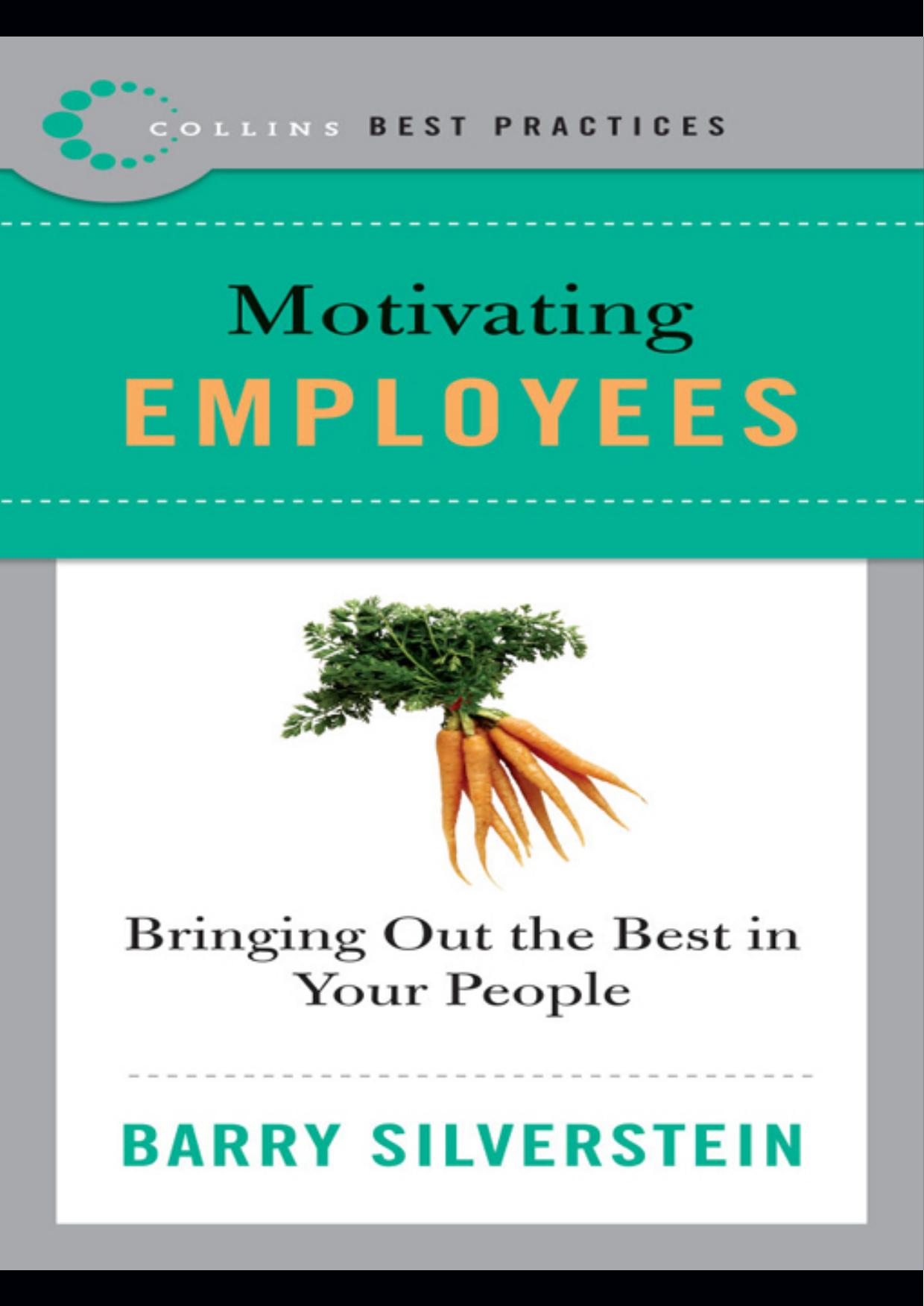 Best Practices: Motivating Employees: Bringing Out the Best in Your People