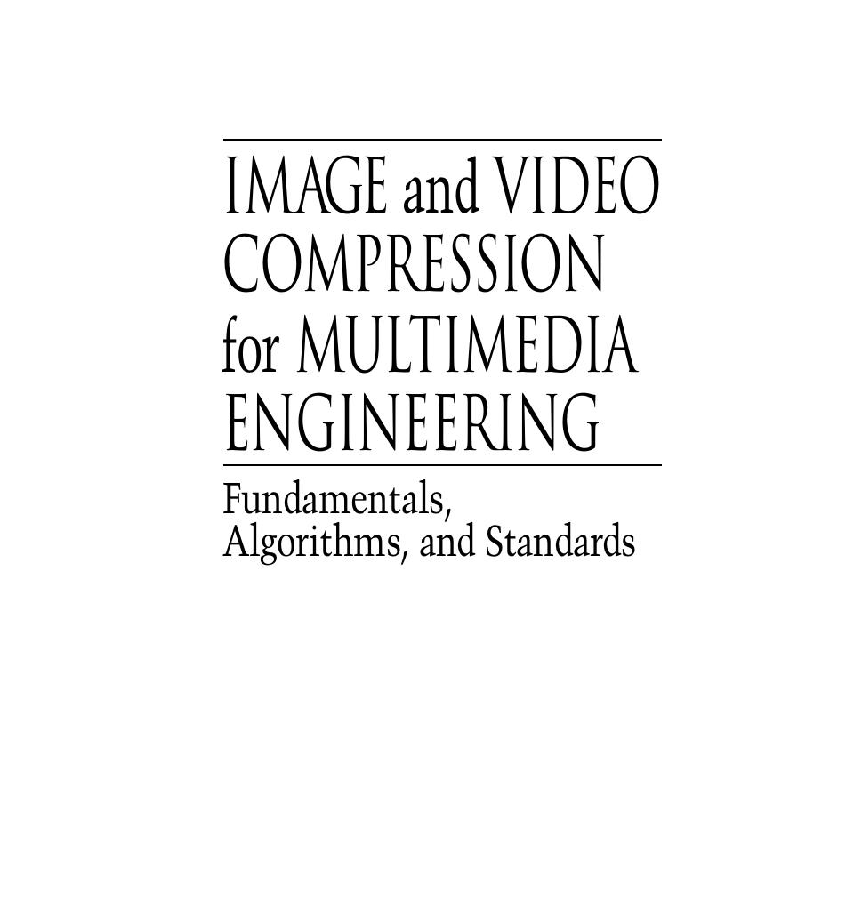Image and Video Compression for Multimedia Engineering: Fundamentals, Algorithms, and Standards, Second Edition