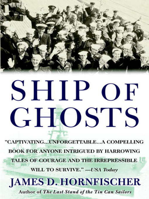 Ship of Ghosts: The Story of the USS Houston, FDR's Legendary Lost Cruiser, and the Epic Saga ofHer Survivors