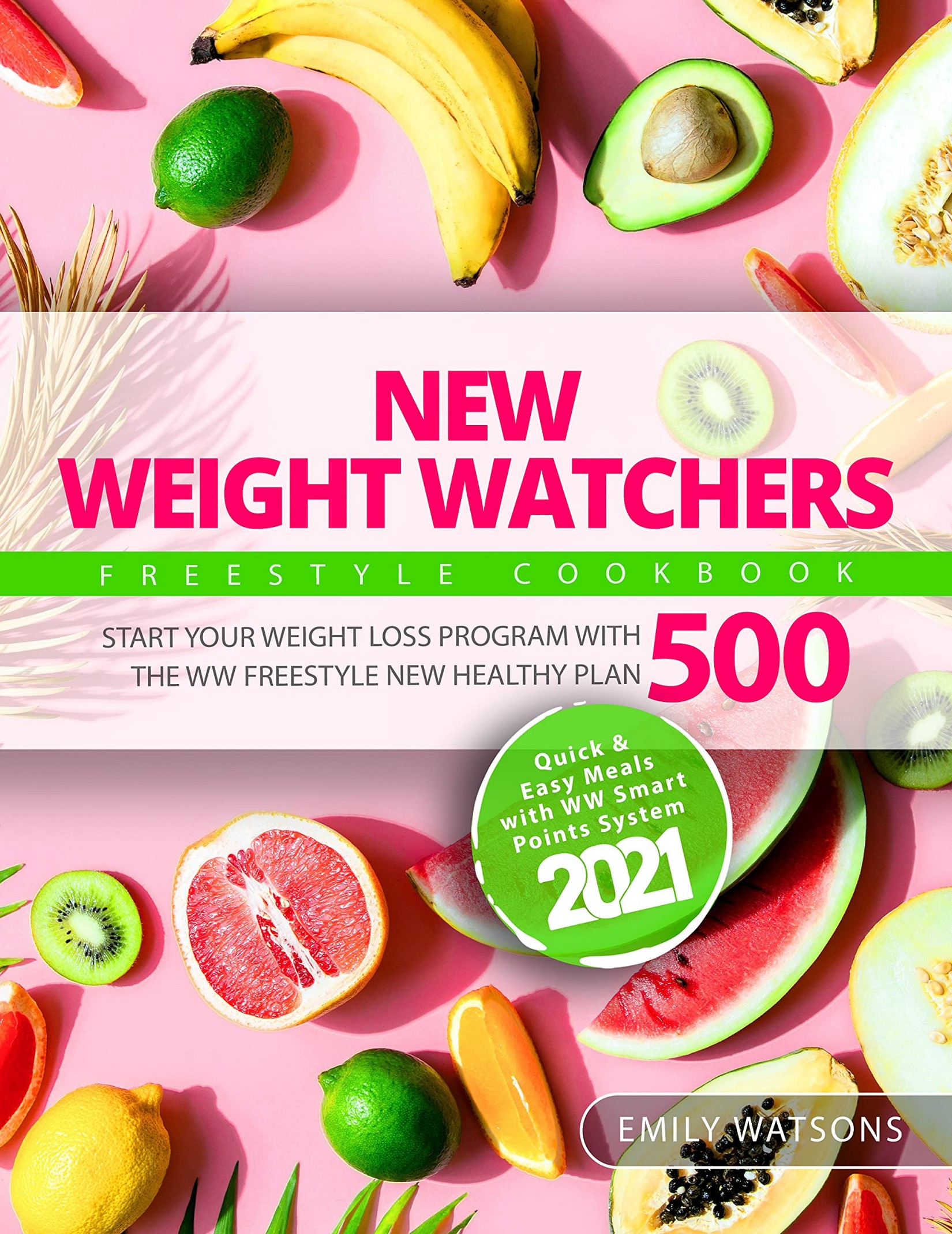 New Weight Watchers Freestyle Cookbook: Start Your Weight Loss Program With the WW Freestyle New Healthy Plan 500 | Quick & Easy Meals With WW SmartPoints System 2021