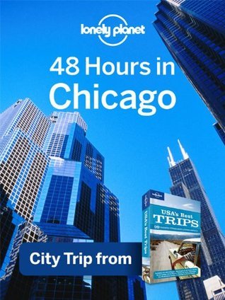 48 Hours in Chicago: City Trip From USA's Best Trips Travel Guide