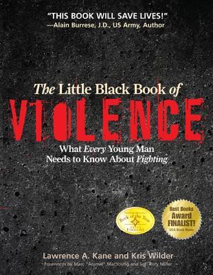 The Little Black Book of Violence: What Every Young Man Needs to Know About Fighting