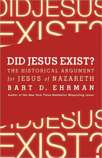 Did Jesus Exist?: The Historical Argument for Jesus of Nazareth