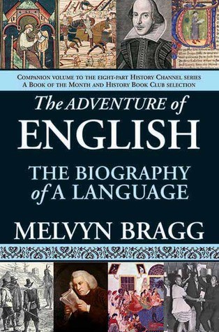 The Adventure of English: The Biography of a Language