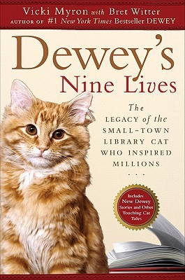 Dewey's Nine Lives: The Legacy of the Small-Town Library Cat Who Inspired Millions