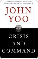 Crisis and Command: A History of Executive Power From George Washington to George W. Bush