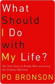 What Should I Do With My Life?: The True Story of People Who Answered the Ultimate Question
