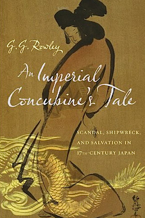An Imperial Concubine's Tale: Scandal, Shipwreck, and Salvation in Seventeenth-Century Japan