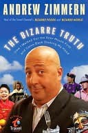 The Bizarre Truth: How I Walked Out the Door Mouth First . . . And Came Back Shaking My Head