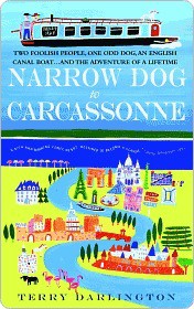 Narrow Dog to Carcassonne: Two Foolish People, One Odd Dog, an English Canal Boat..and the Adventure of a Lifetime