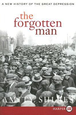 The Forgotten Man: A New History of the Great Depression