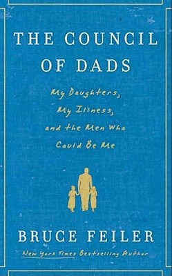 The Council of Dads: My Daughters, My Illness, and the Men Who Could Be Me
