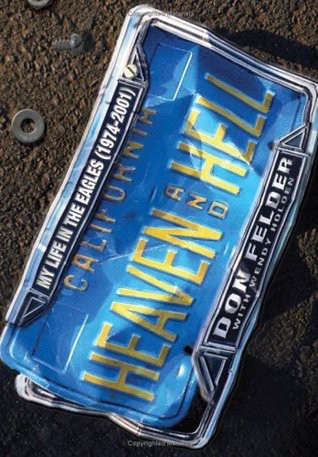 Heaven and Hell: My Life in the Eagles