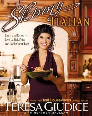 Skinny Italian: Eat It and Enjoy It—Live La Bella Vita and Look Great, Too!
