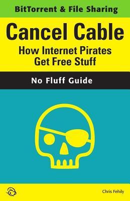 Cancel Cable: How Internet Pirates Get Free Stuff