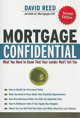 Mortgage Confidential: What You Need to Know That Your Lender Won't Tell You