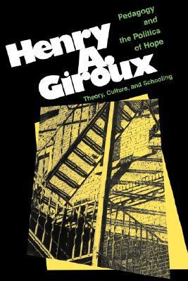 Pedagogy and the Politics of Hope: Theory, Culture, and Schooling, a Critical Reader