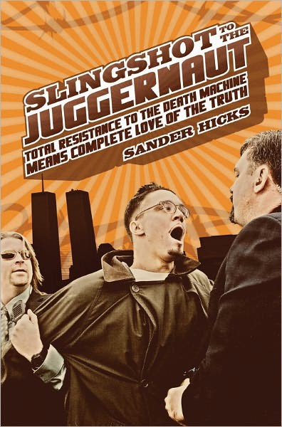 Slingshot to the Juggernaut: Total Resistance to the Death Machine Means Complete Love of the Truth