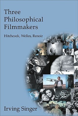 Three Philosophical Filmmakers: Hitchcock, Welles, Renoir