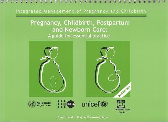Pregnancy, Childbirth, Postpartum and Newborn Care: A Guide for Essential Practice