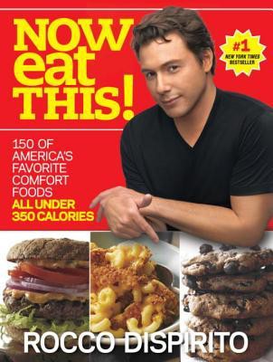 Now Eat This! 150 of America's Favorite Comfort Foods, All Under 350 Calories