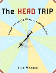 The Head Trip: Adventures on the Wheel of Consciousness