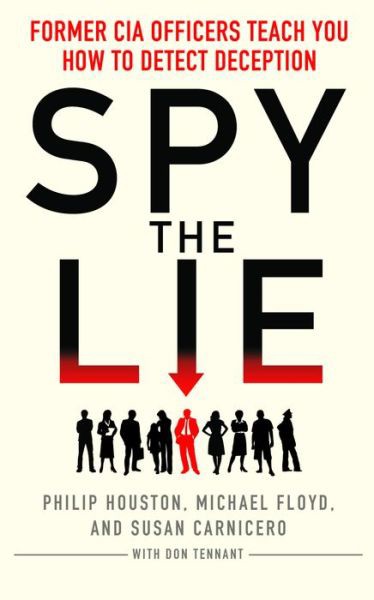 Spy the Lie: How to Spot Deception the CIA Way