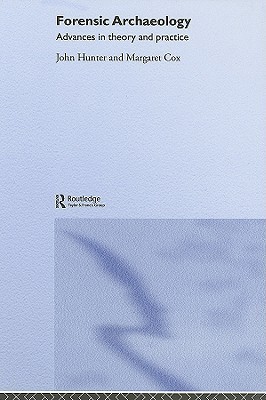 Forensic Archaeology: Advances in Theory and Practice