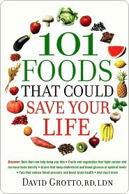 101 Foods That Could Save Your Life: Discover Nuts That Can Help Keep You Thin, Fruits and Vegetables That Fight Cancer, Fats That Reduce Blood Pressure, and Much More