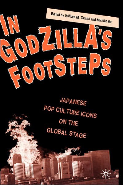 In Godzilla's Footsteps: Japanese Pop Culture Icons on the Global Stage