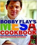 Bobby Flay's Mesa Grill Cookbook: Explosive Flavors From the Southwestern Kitchen