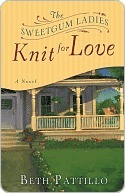 The Sweetgum Ladies Knit for Love: A Novel