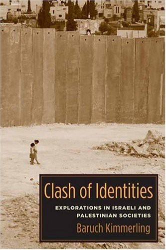 Clash of Identities: Explorations in Israeli and Palestinian Societies