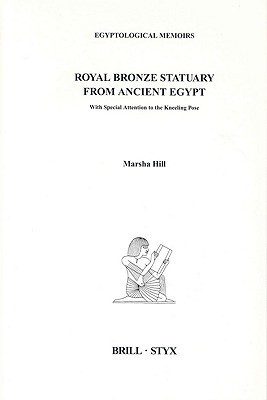 Royal Bronze Statuary From Ancient Egypt: With Special Attention to the Kneeling Pose