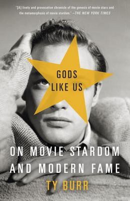 Gods Like Us: On Movie Stardom and Modern Fame