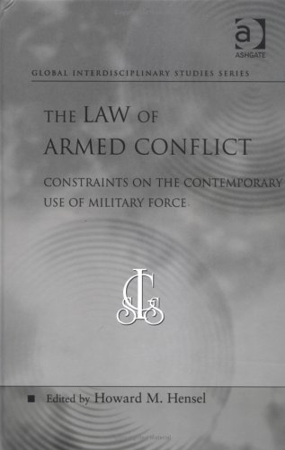 The Law of Armed Conflict: Constraints on the Contemporary Use of Military Force