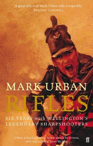 Rifles: Six Years With Wellington's Legendary Sharpshooters