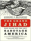 The Grand Jihad: How Islam and the Left Sabotage America