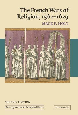 The French Wars of Religion, 1562–1629