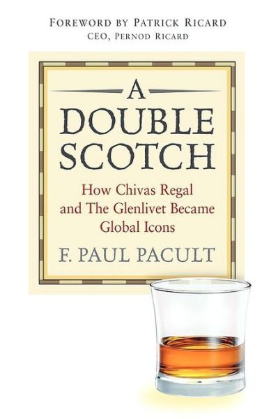A Double Scotch: How Chivas Regal and the Glenlivet Became Global Icons