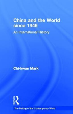 China and the World Since 1945: An International History
