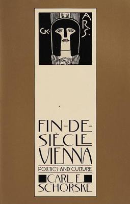 Fin-De-Siecle Vienna: Politics and Culture
