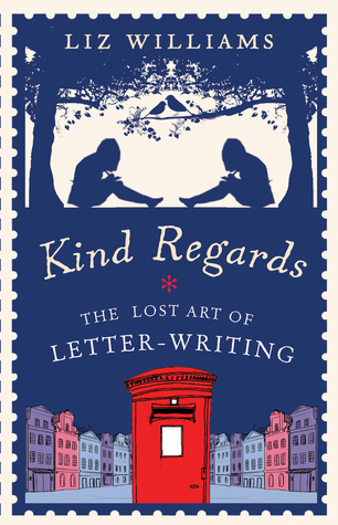 Kind Regards: The Lost Art of Letter-Writing
