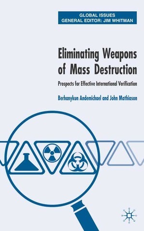 Eliminating Weapons of Mass Destruction: Prospects for Effective International Verification