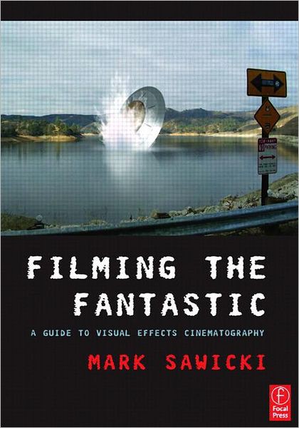 Filming the Fantastic: A Guide to Visual Effect Cinematography